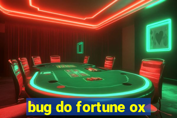 bug do fortune ox